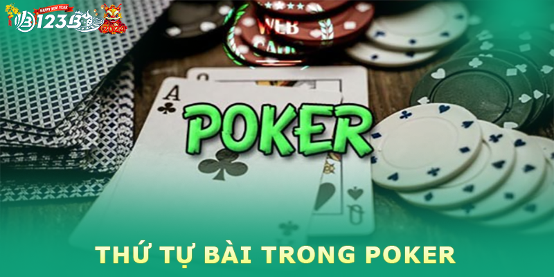 Thứ tự bài trong Poker - Tổng hợp tay bài phổ biến 2024